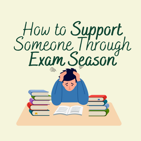 How to Support Someone Through Exam Season