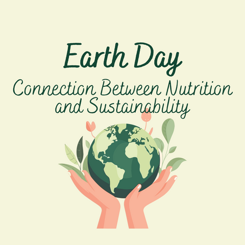 Earth Day 2025: Exploring the Connection Between Nutrition and Sustainability