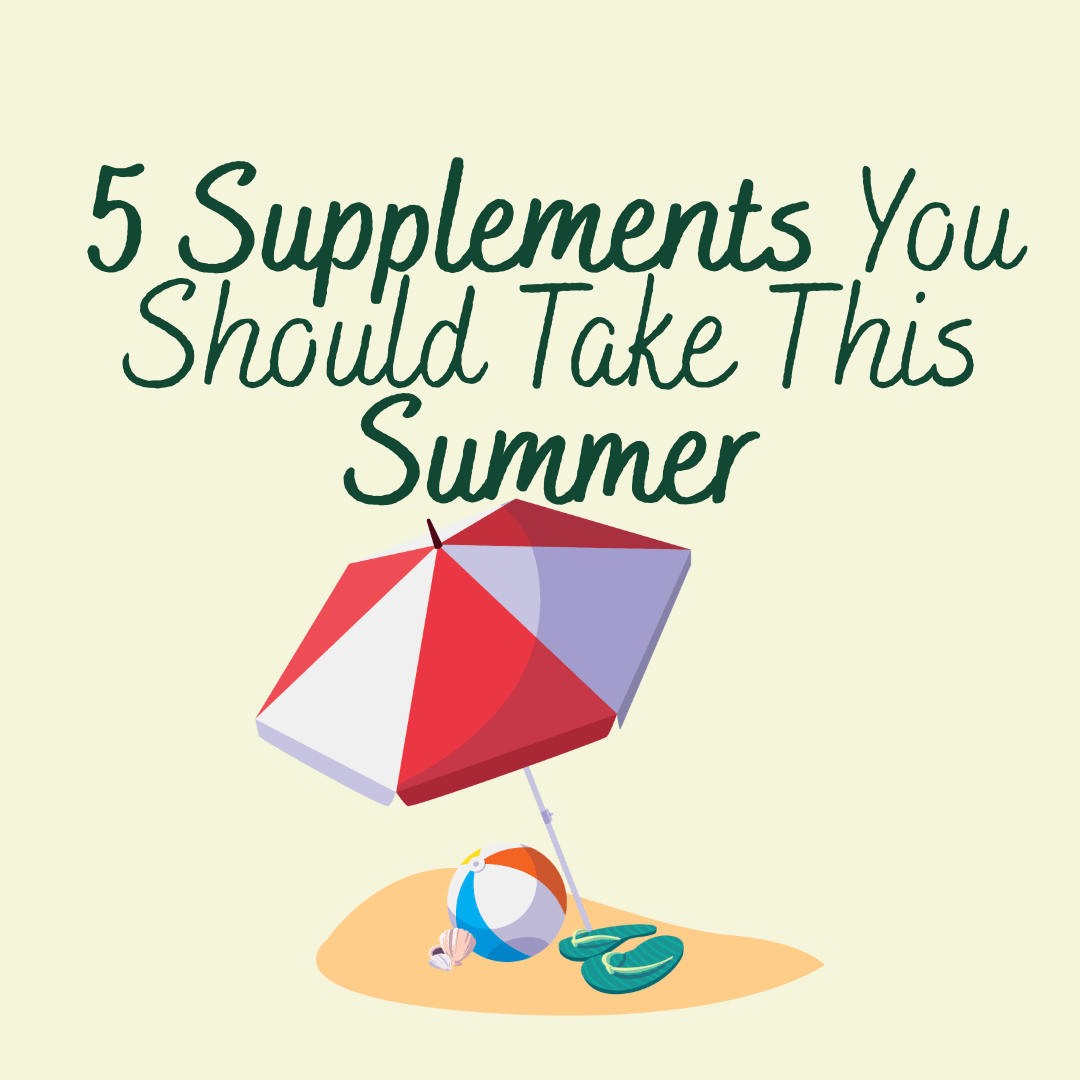 5 Supplements You Should Take This Summer - Macánta Nutrition