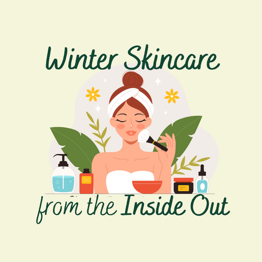 Winter Skincare from the Inside Out