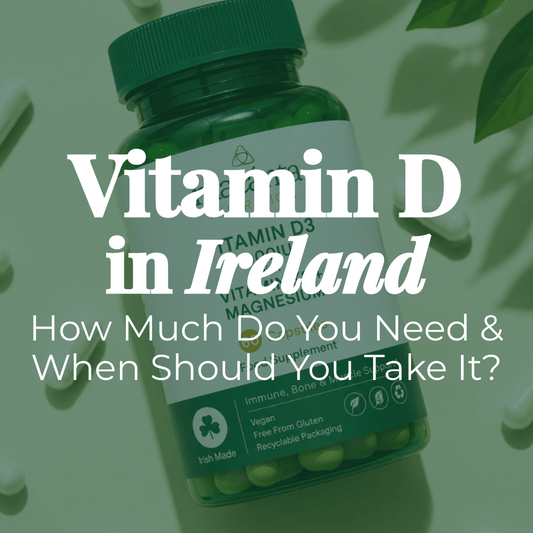 Vitamin D in Ireland: How Much Do You Need and When Should You Take It? - Macánta Nutrition