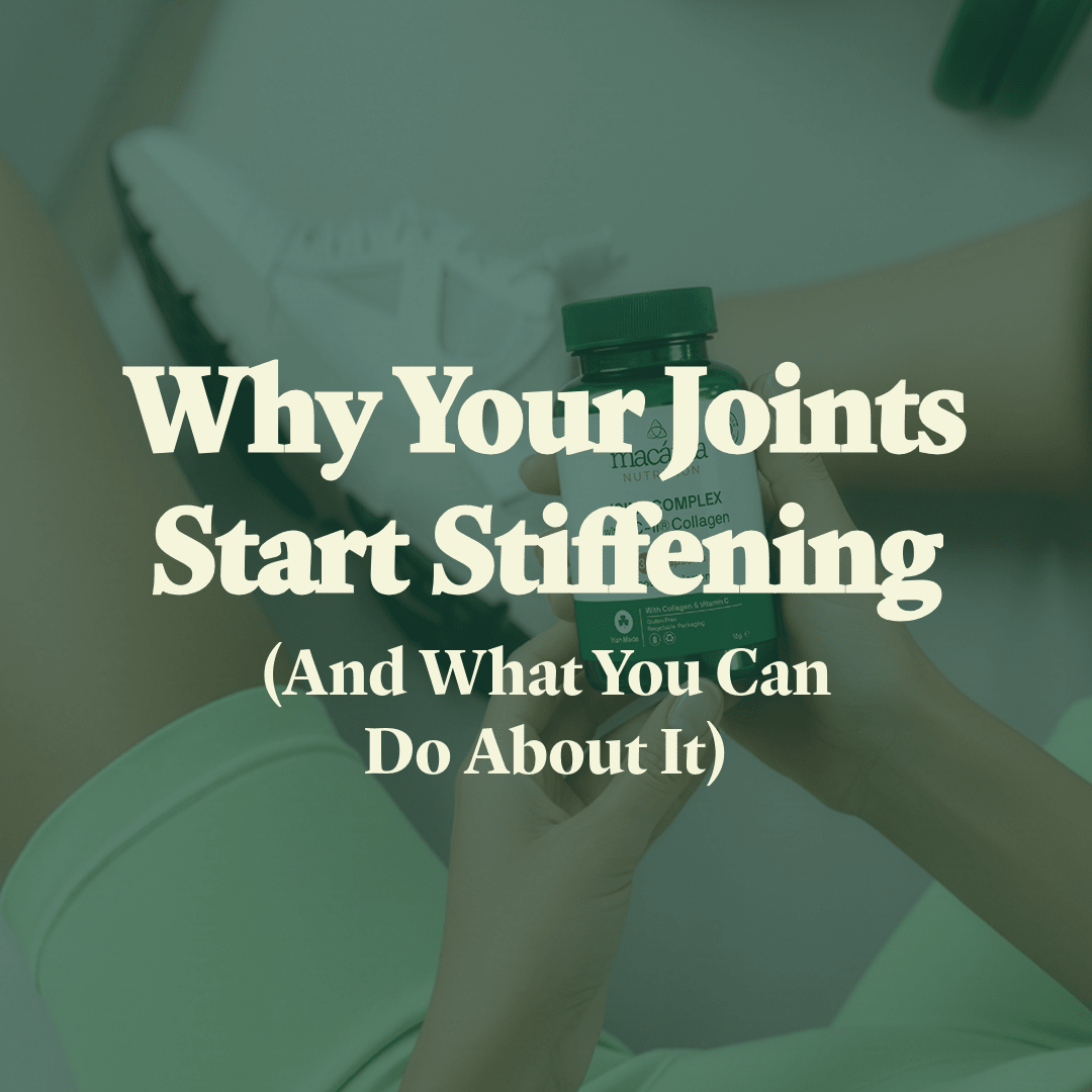 Why Your Joints Start Stiffening (And What You Can Do About It) - Macánta Nutrition